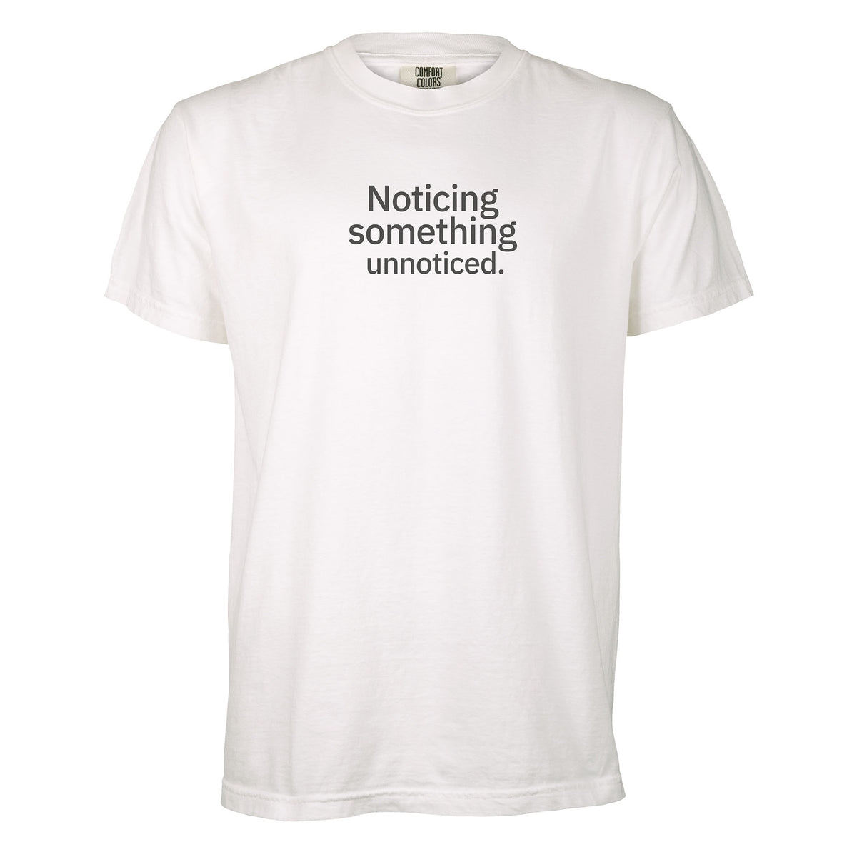 Noticing something unnoticed. | T-shirt
