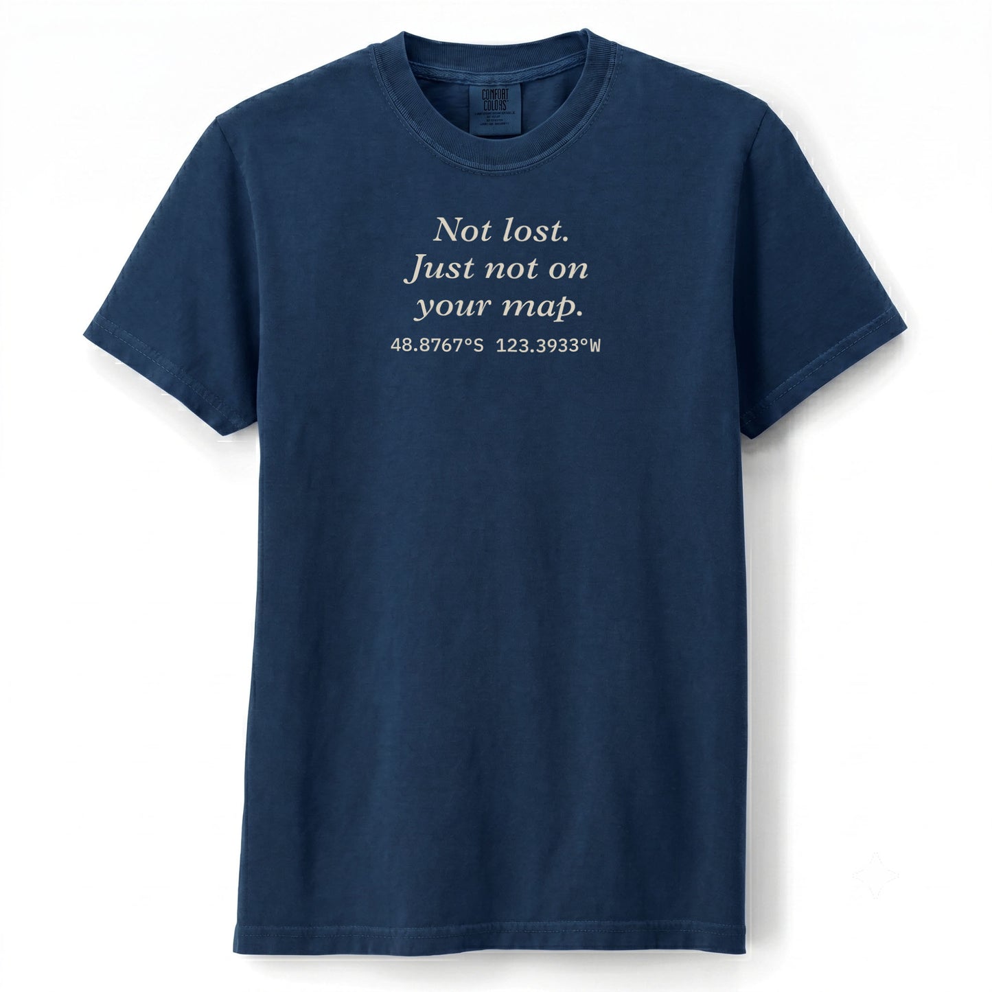 Not lost. Just not on your map. | T-shirt