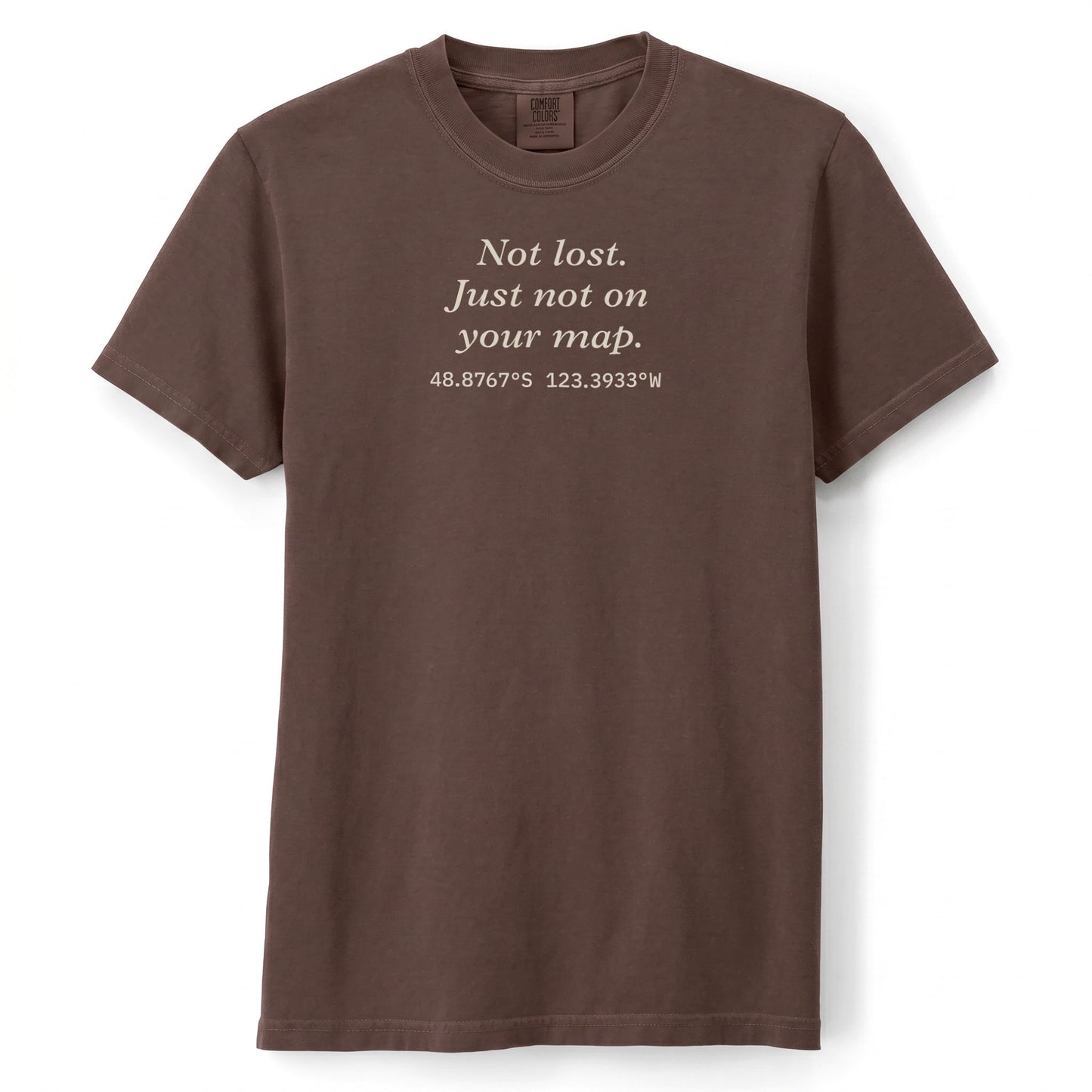 Not lost. Just not on your map. | T-shirt