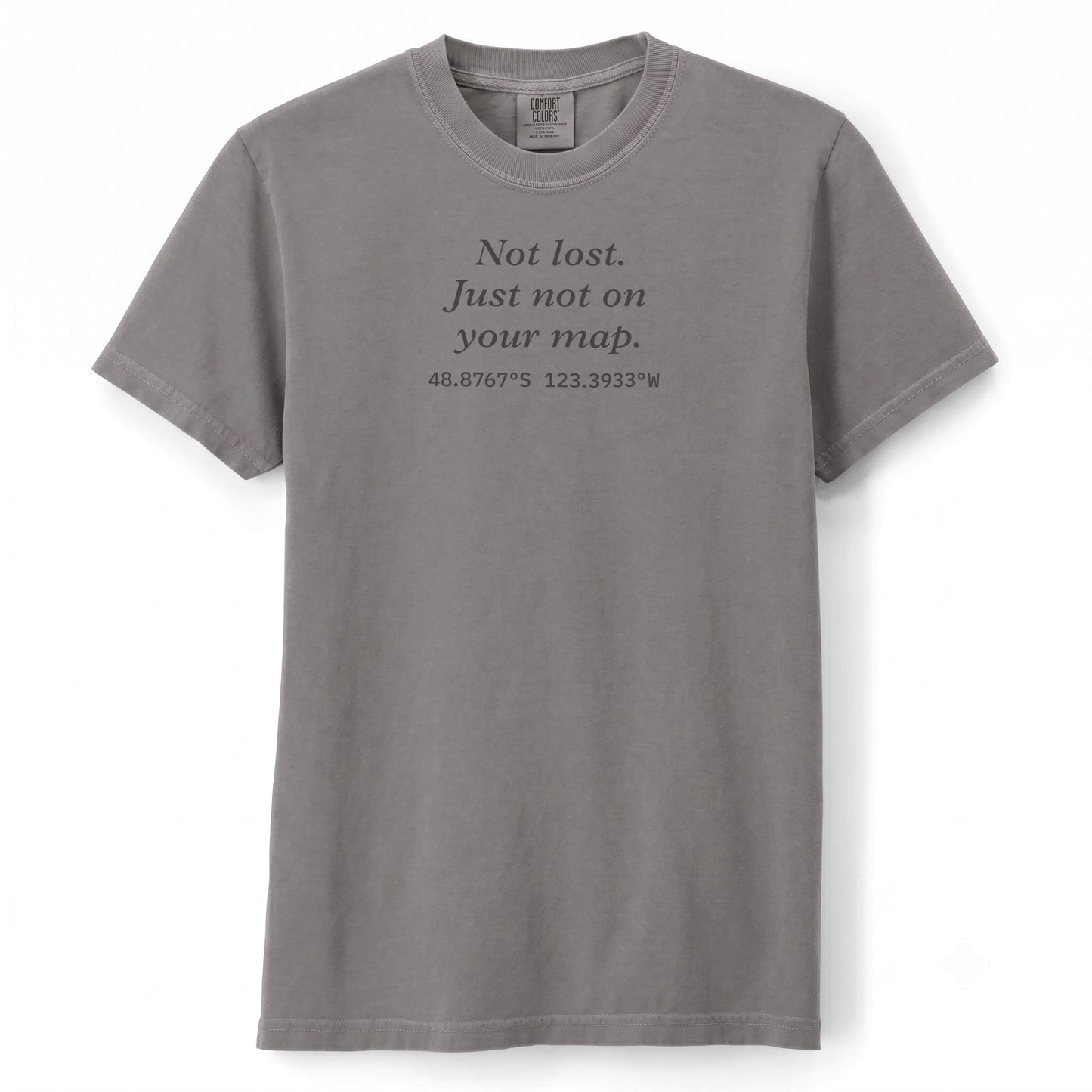Not lost. Just not on your map. | T-shirt