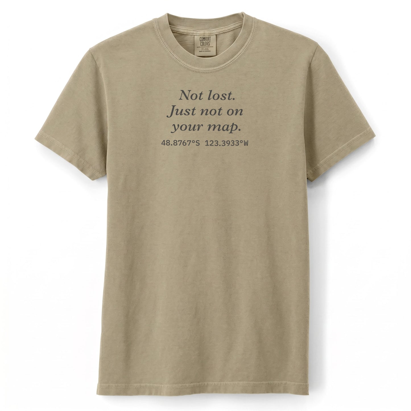 Not lost. Just not on your map. | T-shirt