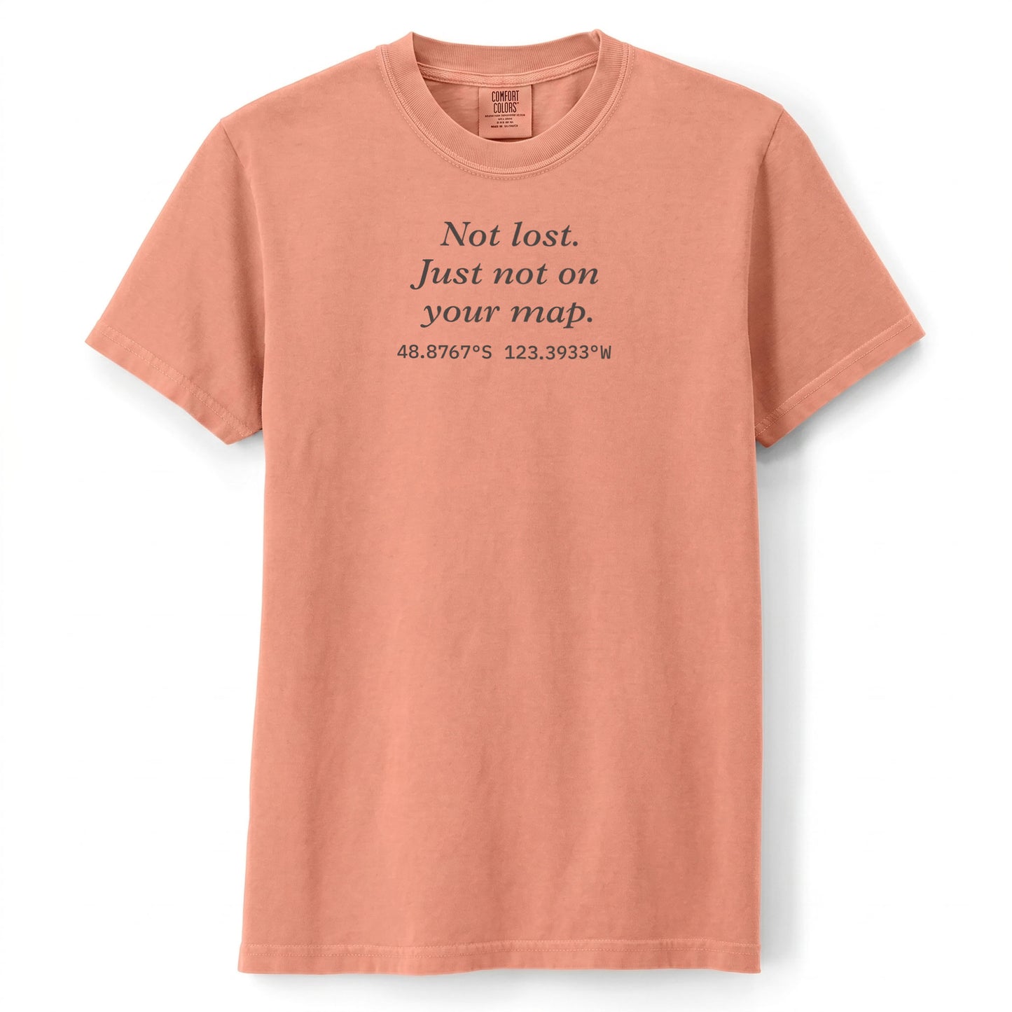 Not lost. Just not on your map. | T-shirt