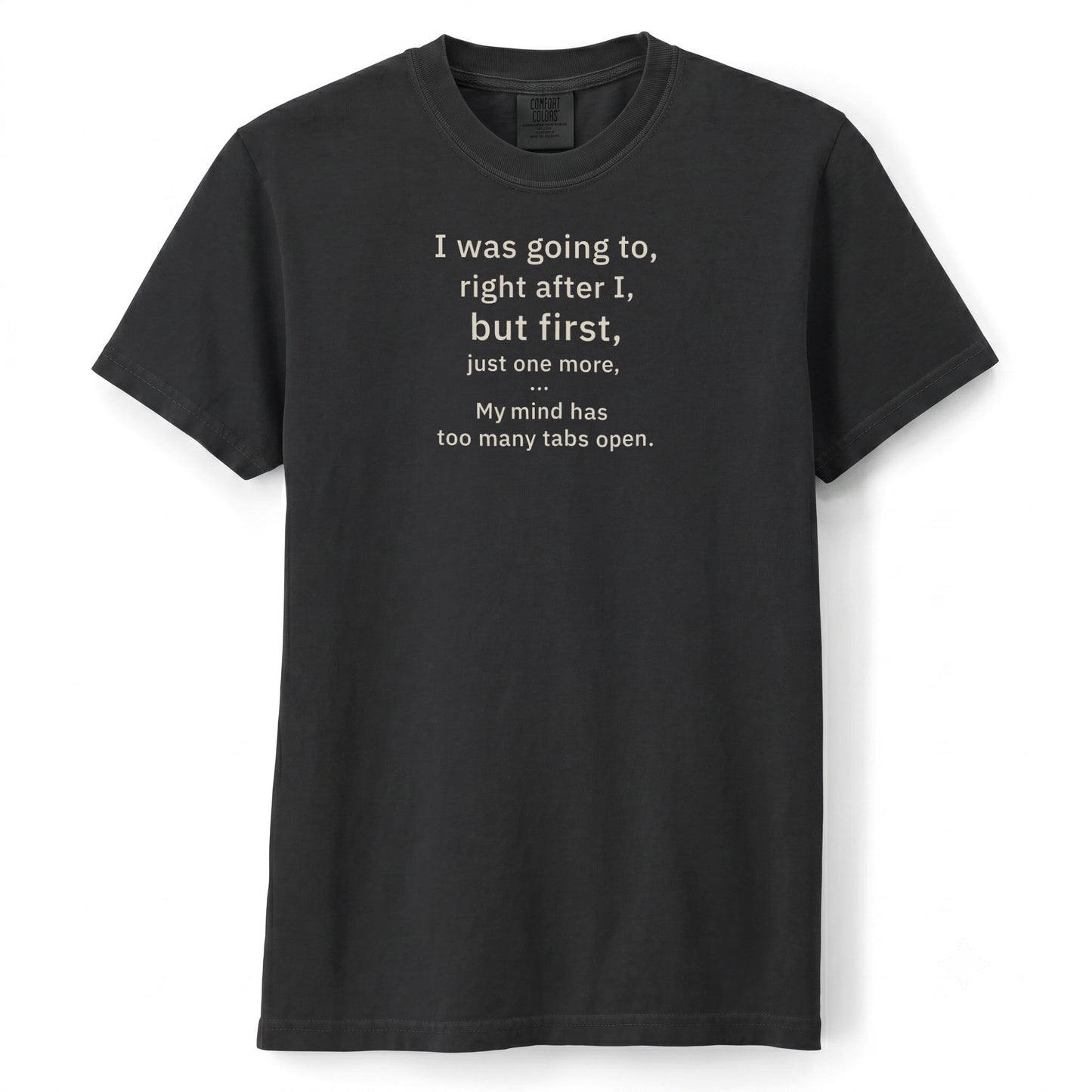 My mind has too many tabs open. | T-shirt