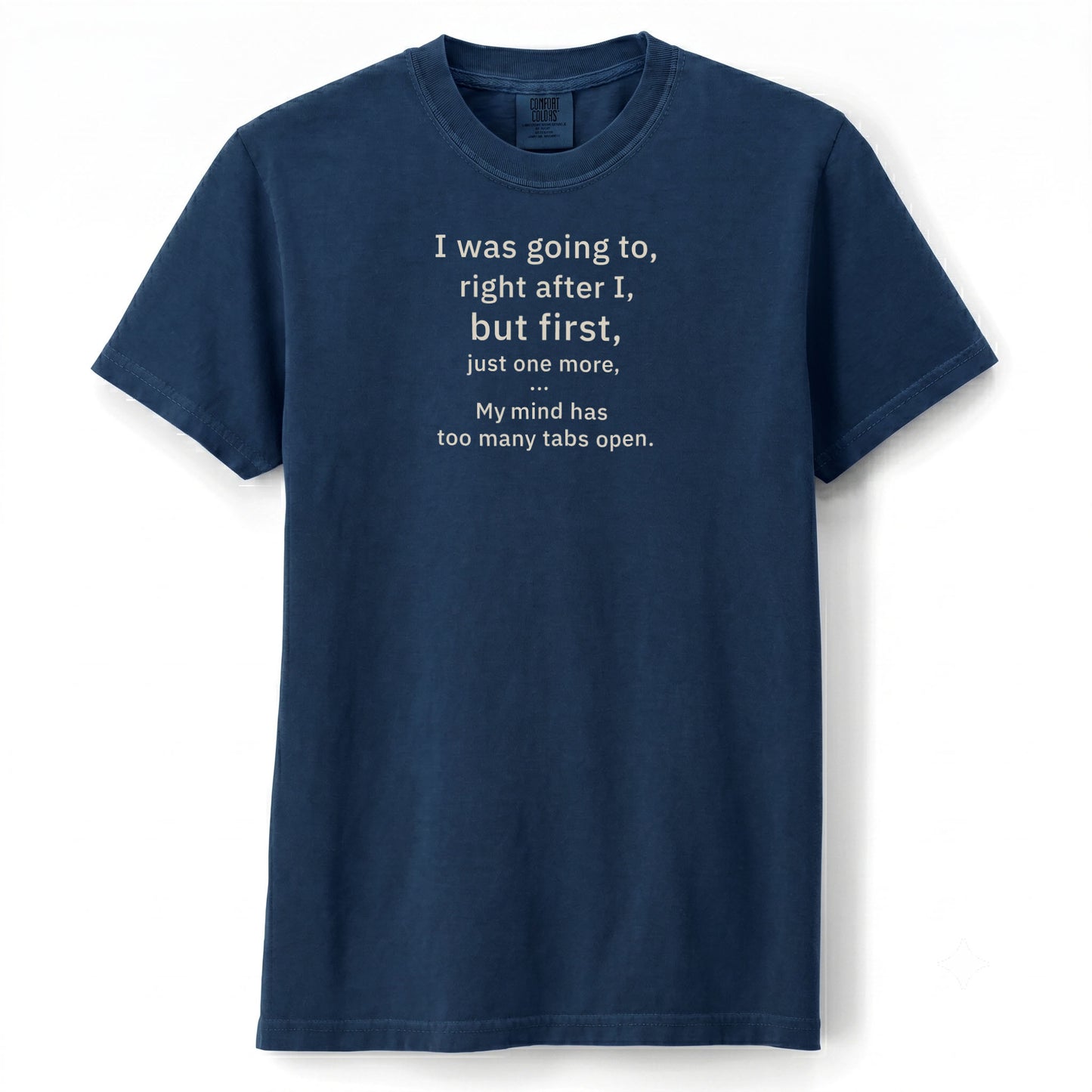 My mind has too many tabs open. | T-shirt