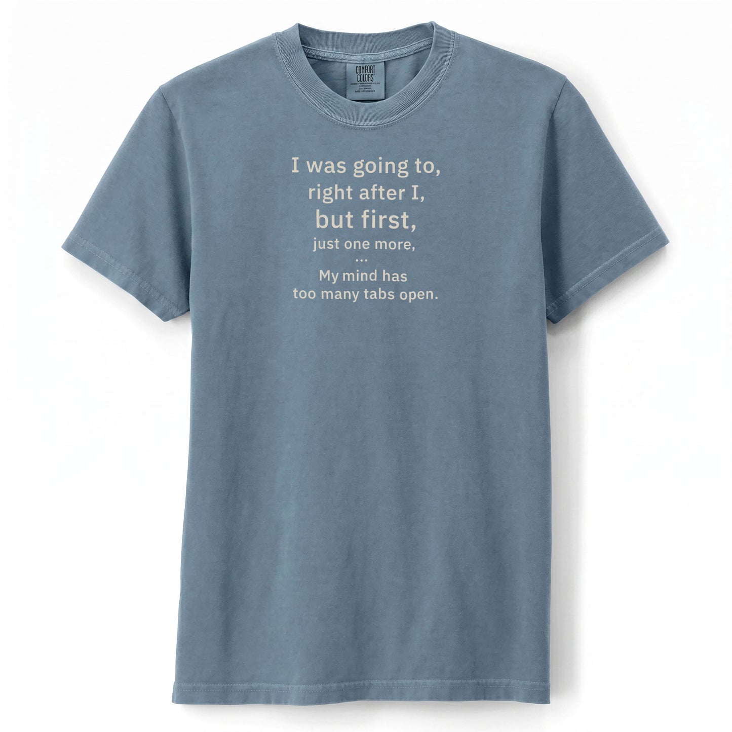 My mind has too many tabs open. | T-shirt