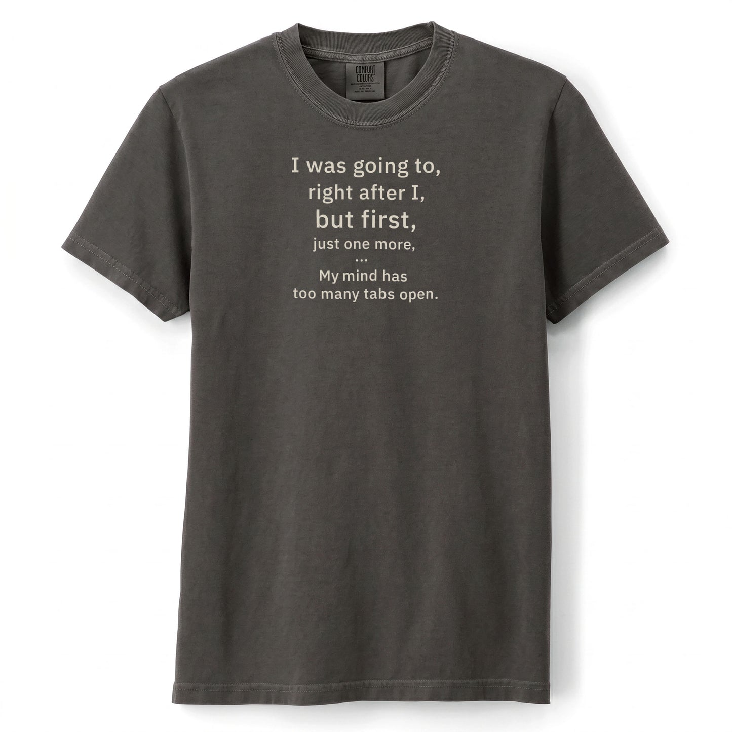 My mind has too many tabs open. | T-shirt