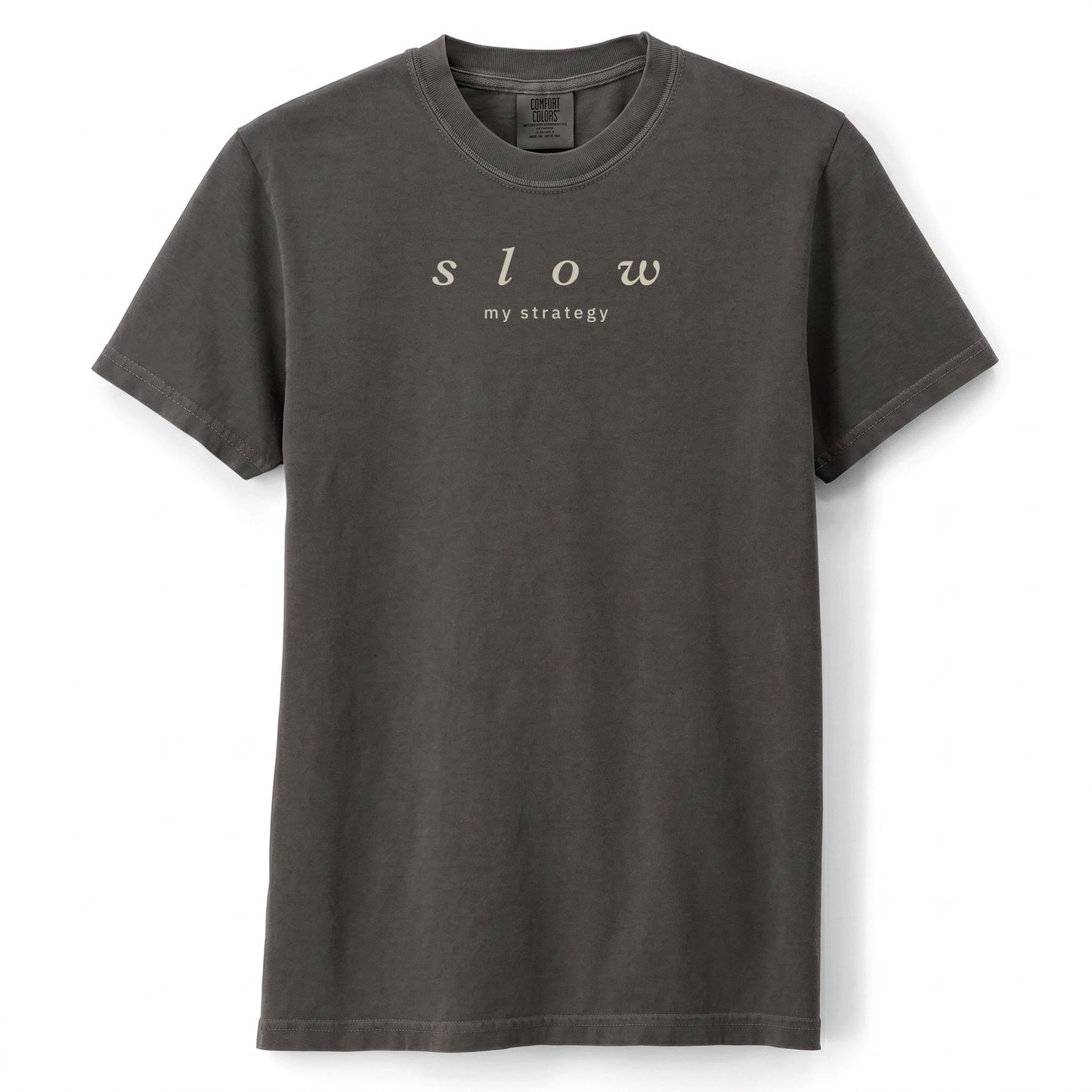 Slow. My strategy. | T-shirt