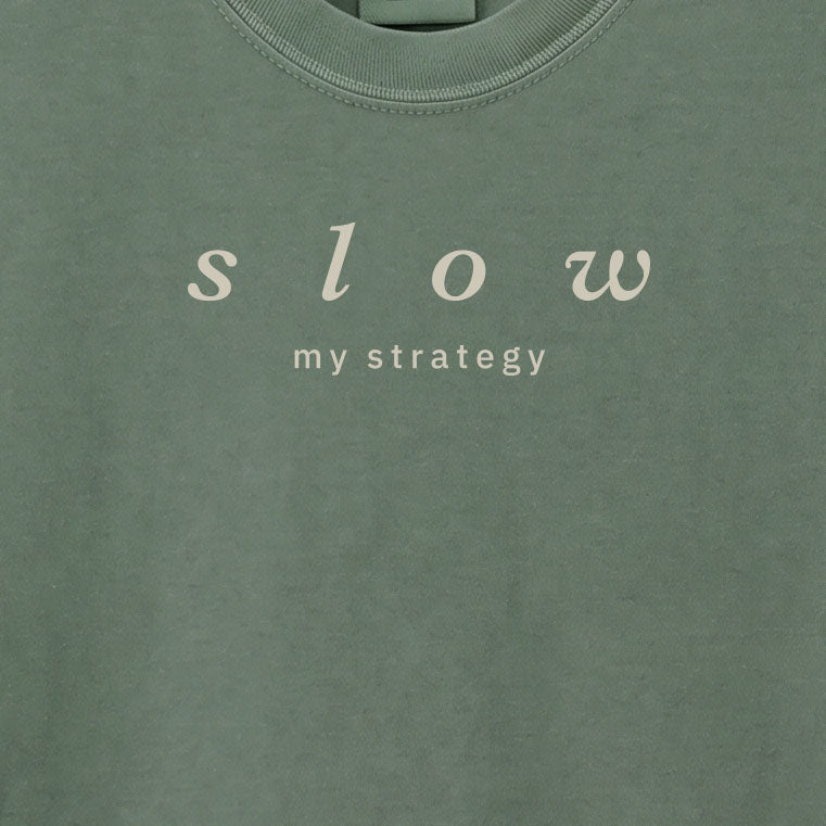 Slow. My strategy. | T-shirt