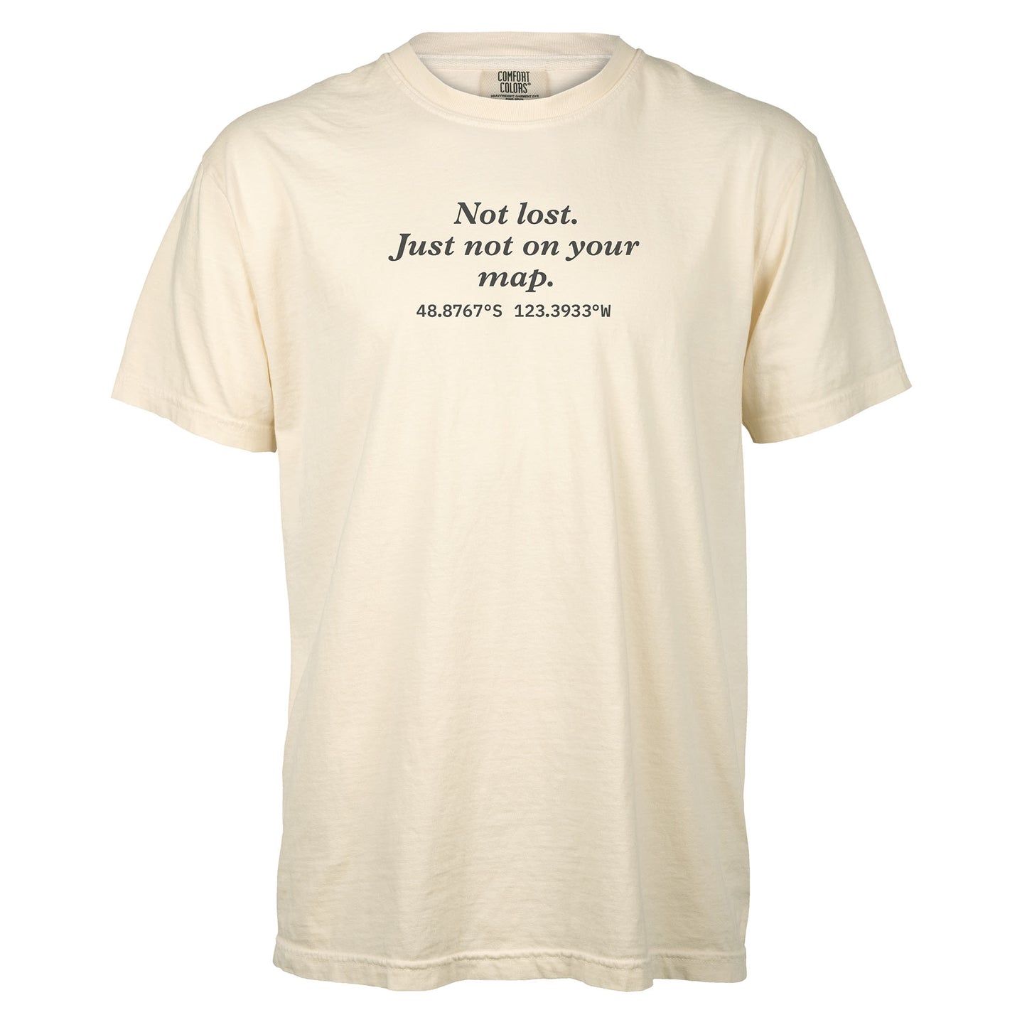 Not lost. Just not on your map. | T-shirt