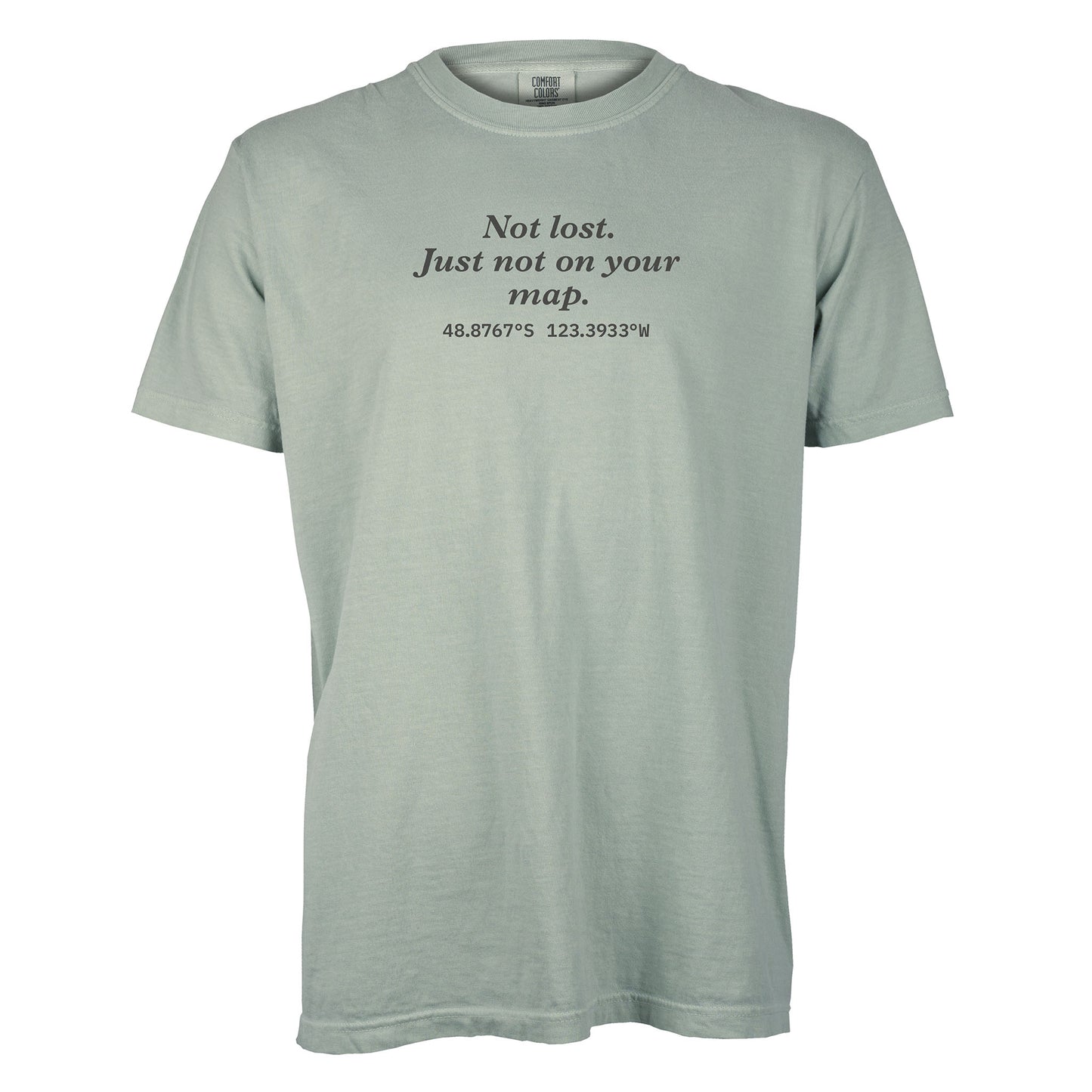 Not lost. Just not on your map. | T-shirt