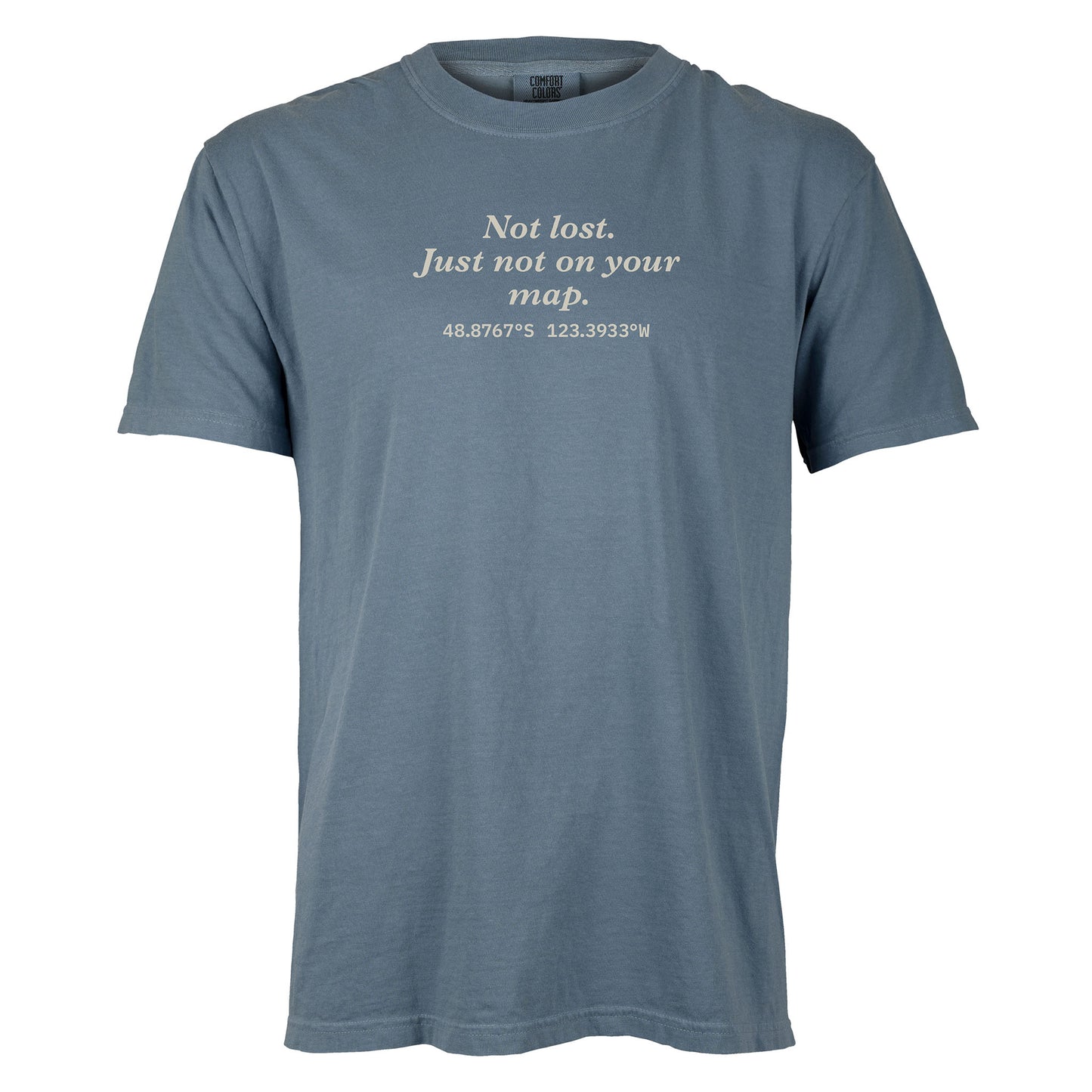 Not lost. Just not on your map. | T-shirt