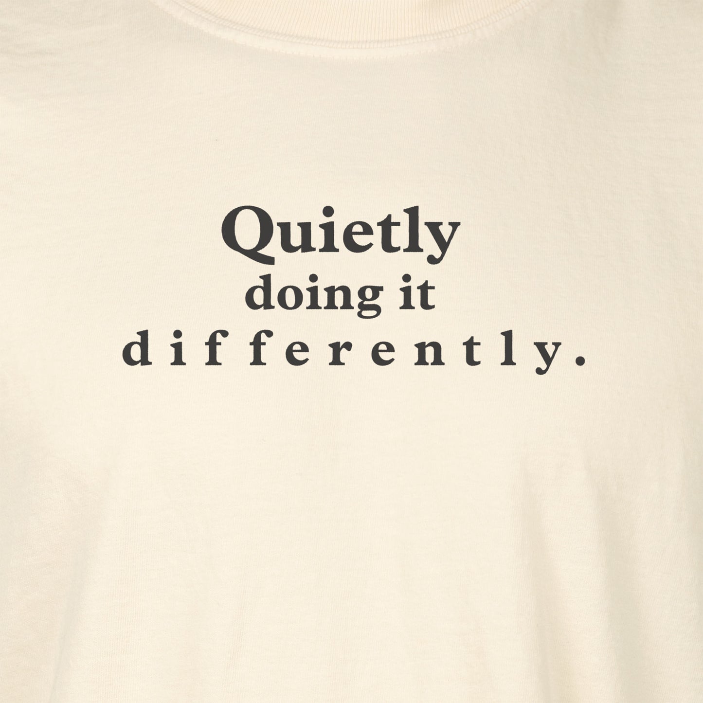 Quietly doing it differently. | T-shirt