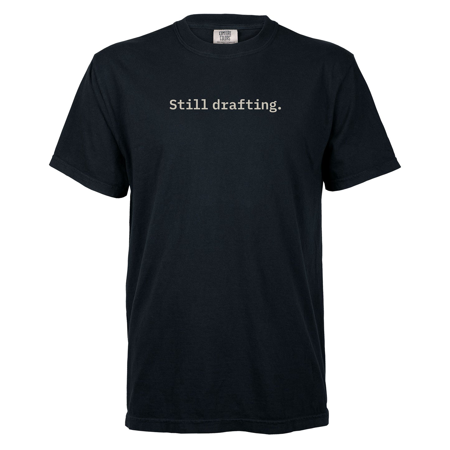 Still drafting. | T-shirt