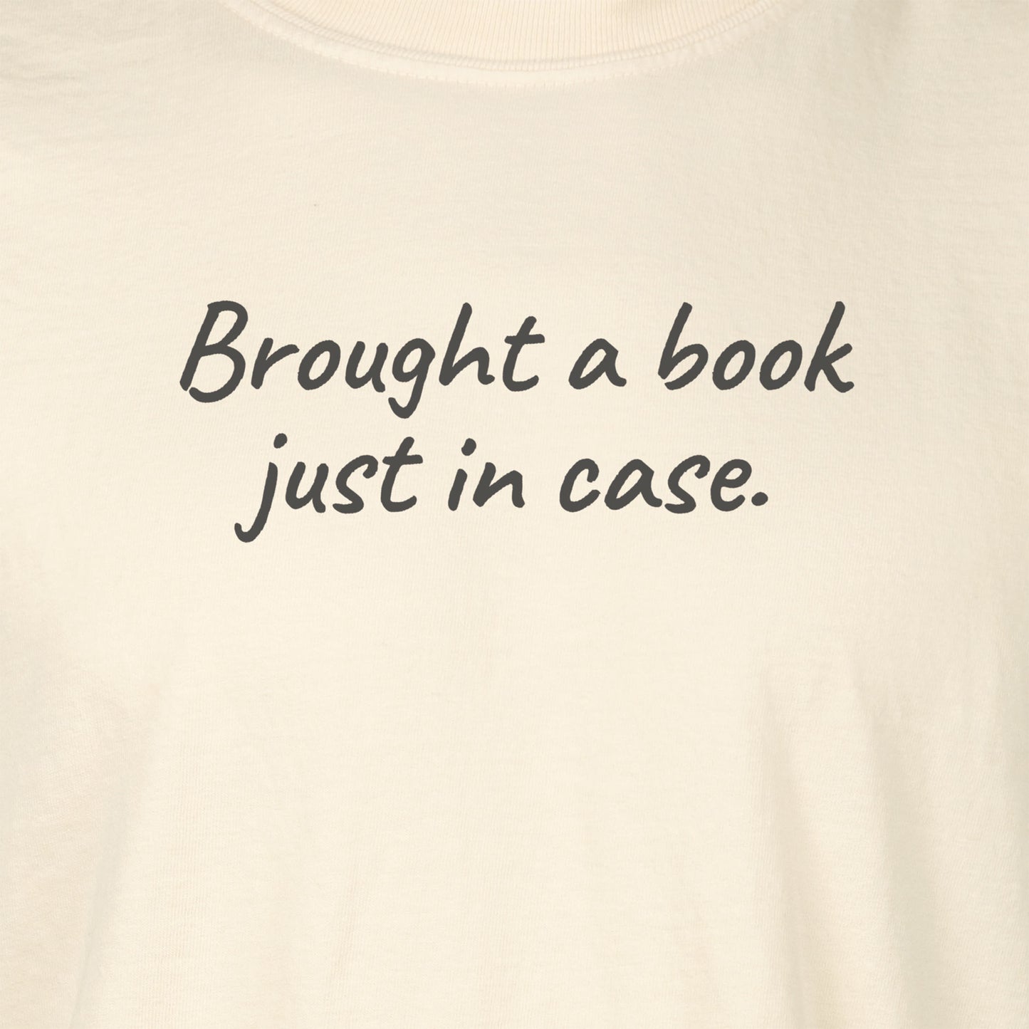 Brought a book just in case. | T-shirt