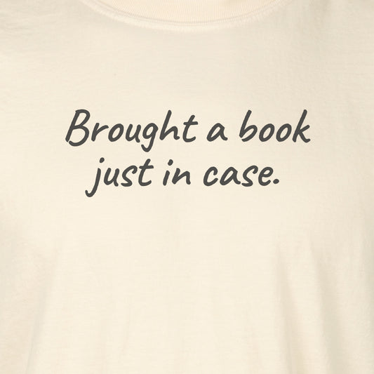 Brought a book just in case. | T-shirt