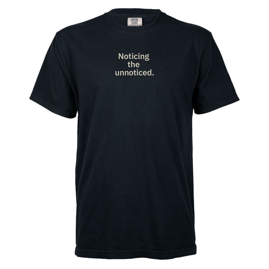 Noticing the unnoticed. | T-shirt