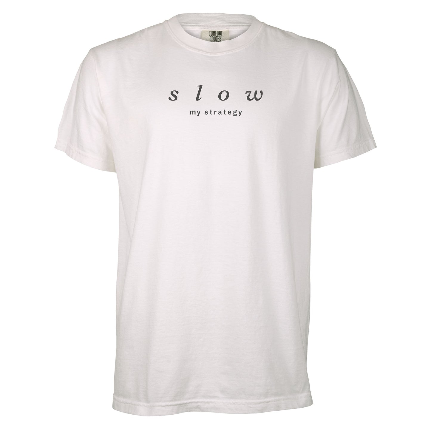 Slow. My strategy. | T-shirt