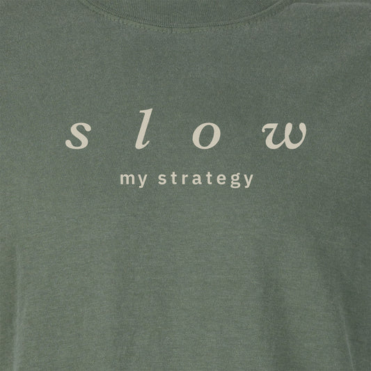 Slow. My strategy. | T-shirt