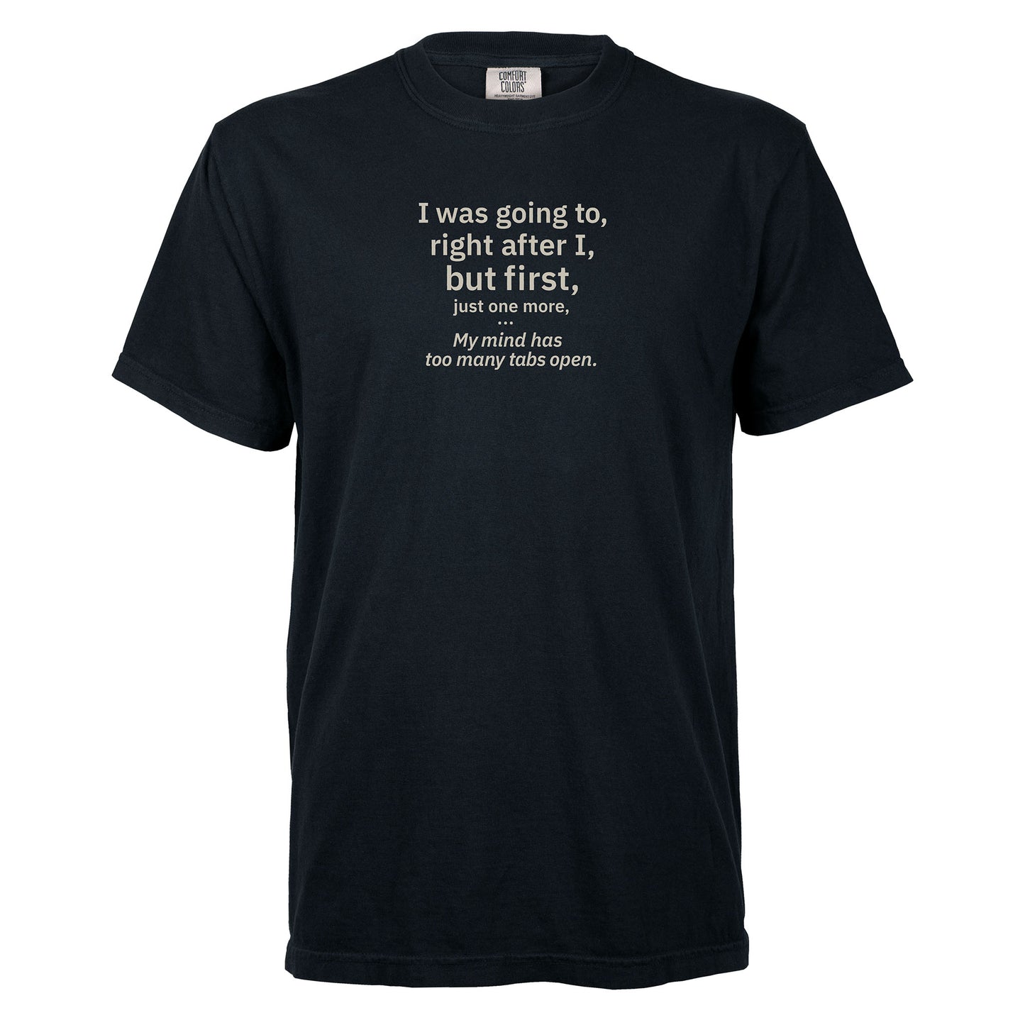 My mind has too many tabs open. | T-shirt