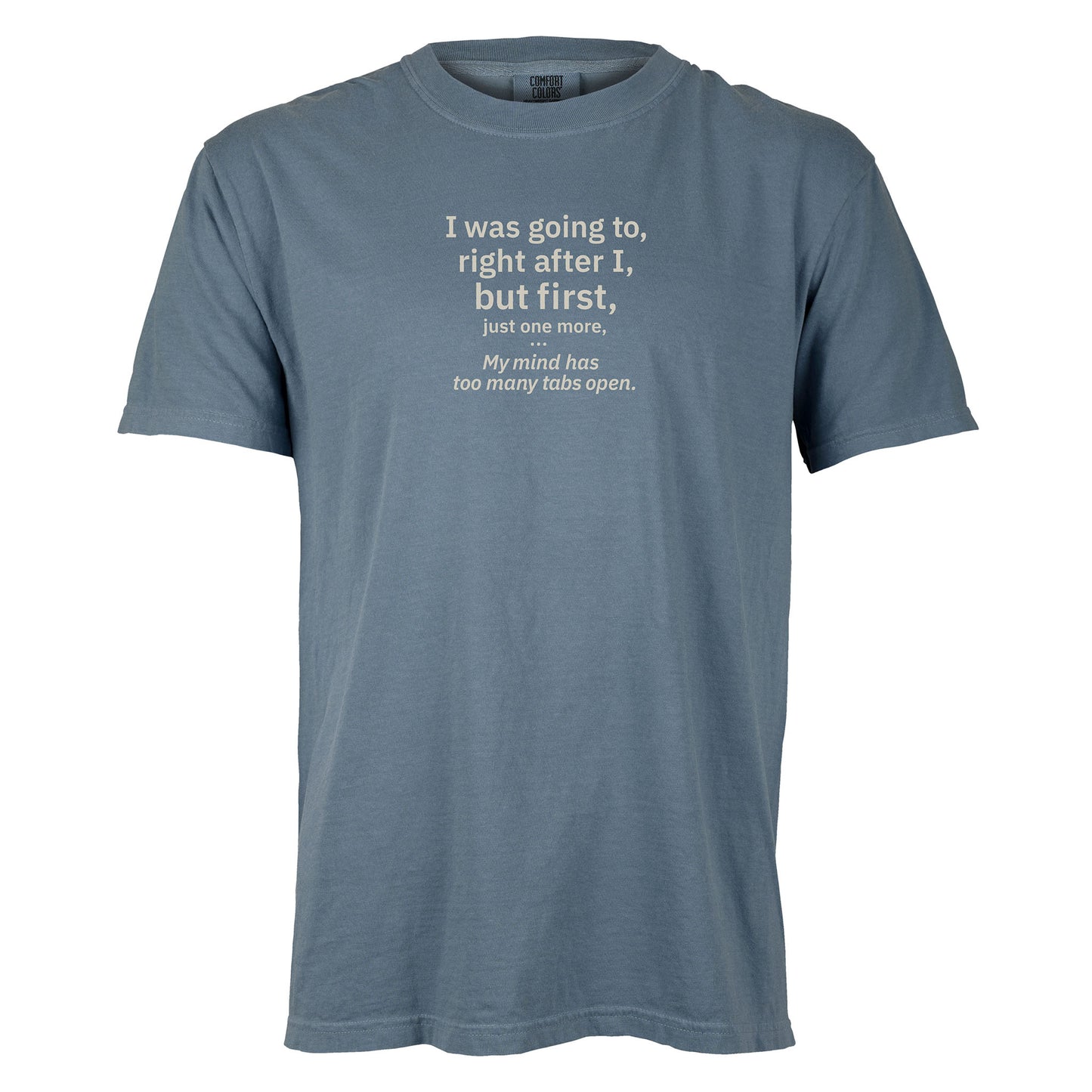 My mind has too many tabs open. | T-shirt