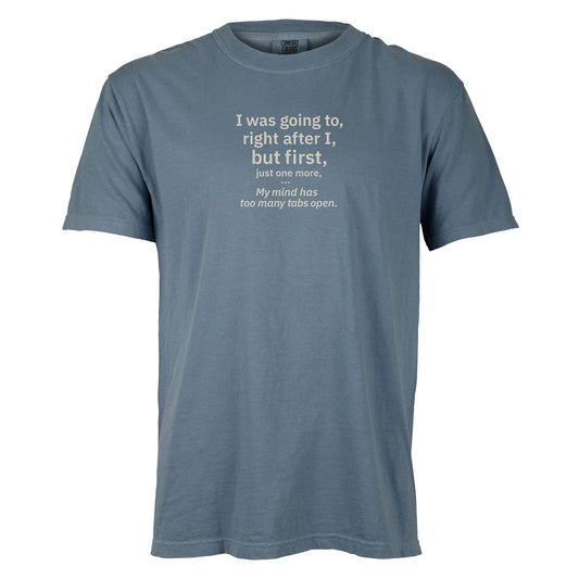 My mind has too many tabs open. | T-shirt