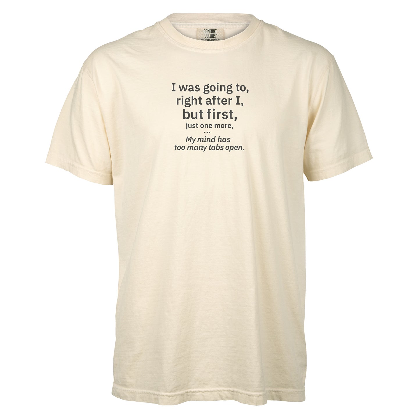My mind has too many tabs open. | T-shirt