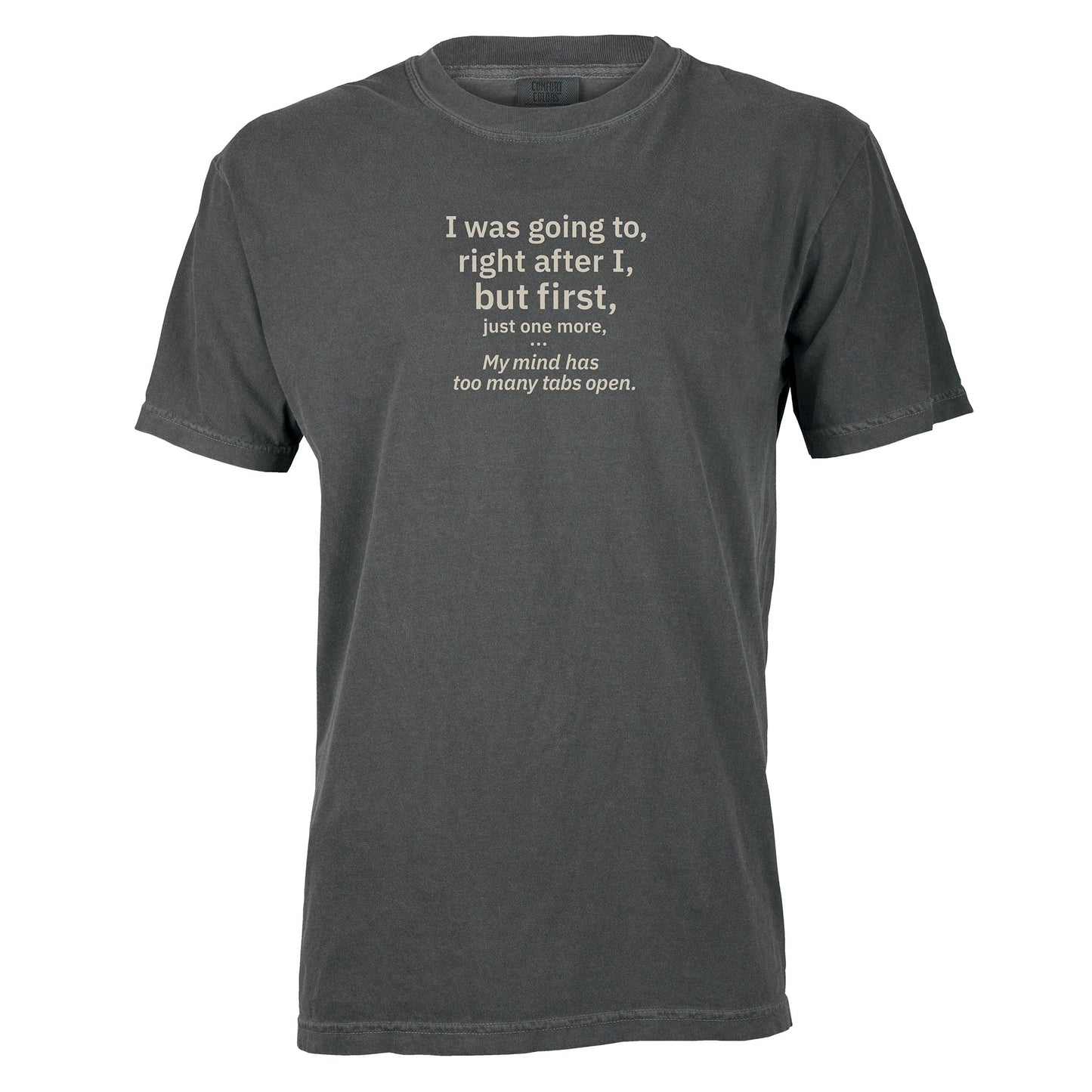 My mind has too many tabs open. | T-shirt