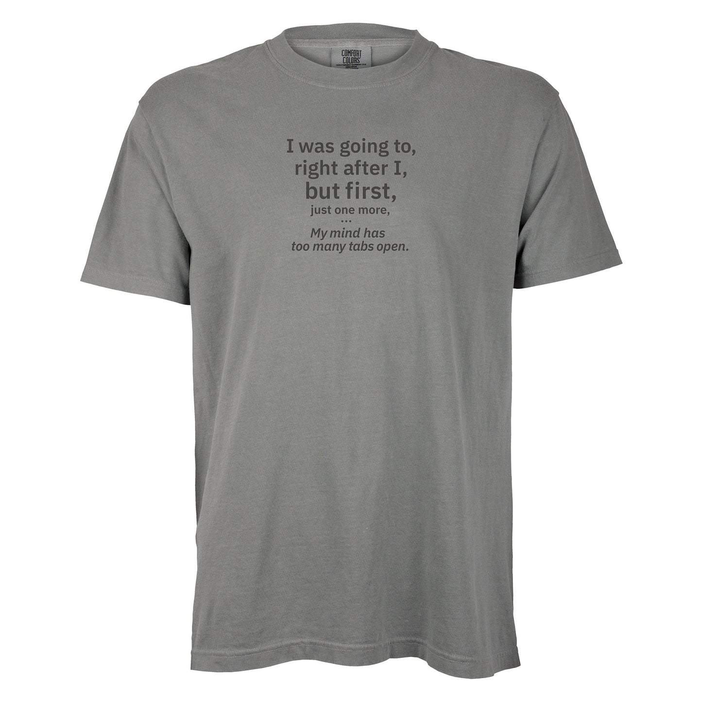 My mind has too many tabs open. | T-shirt