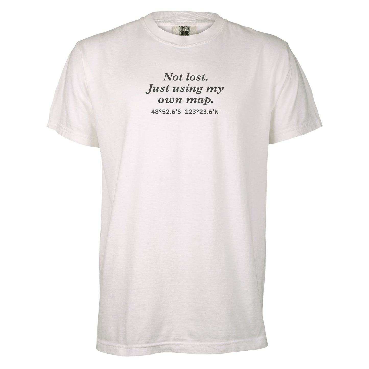 Not lost. Just using my own map. | T-shirt