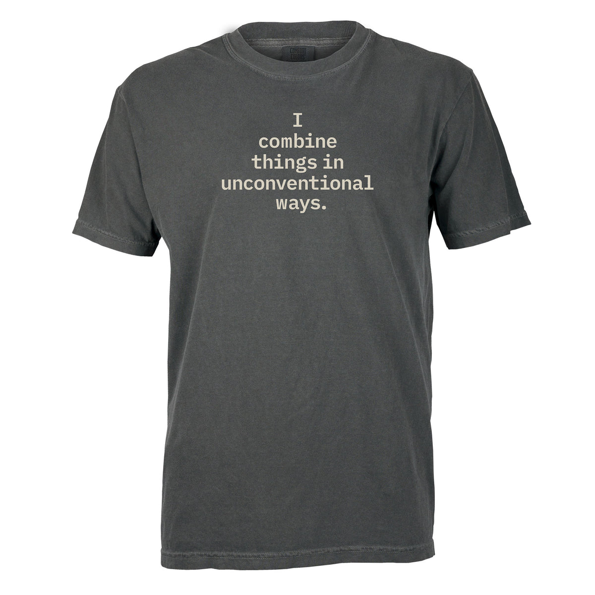 I combine things in unconventional ways. | T-shirt