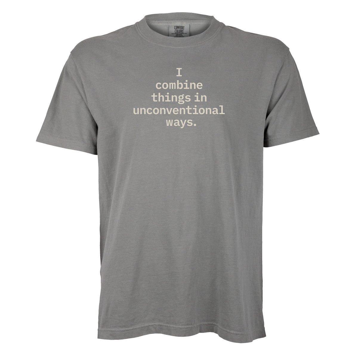 I combine things in unconventional ways. | T-shirt