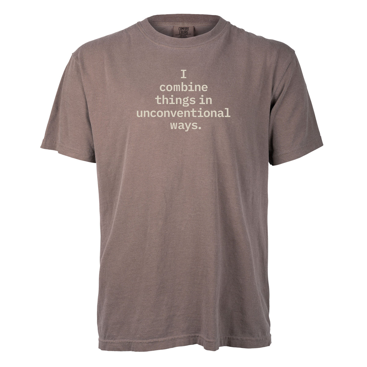 I combine things in unconventional ways. | T-shirt
