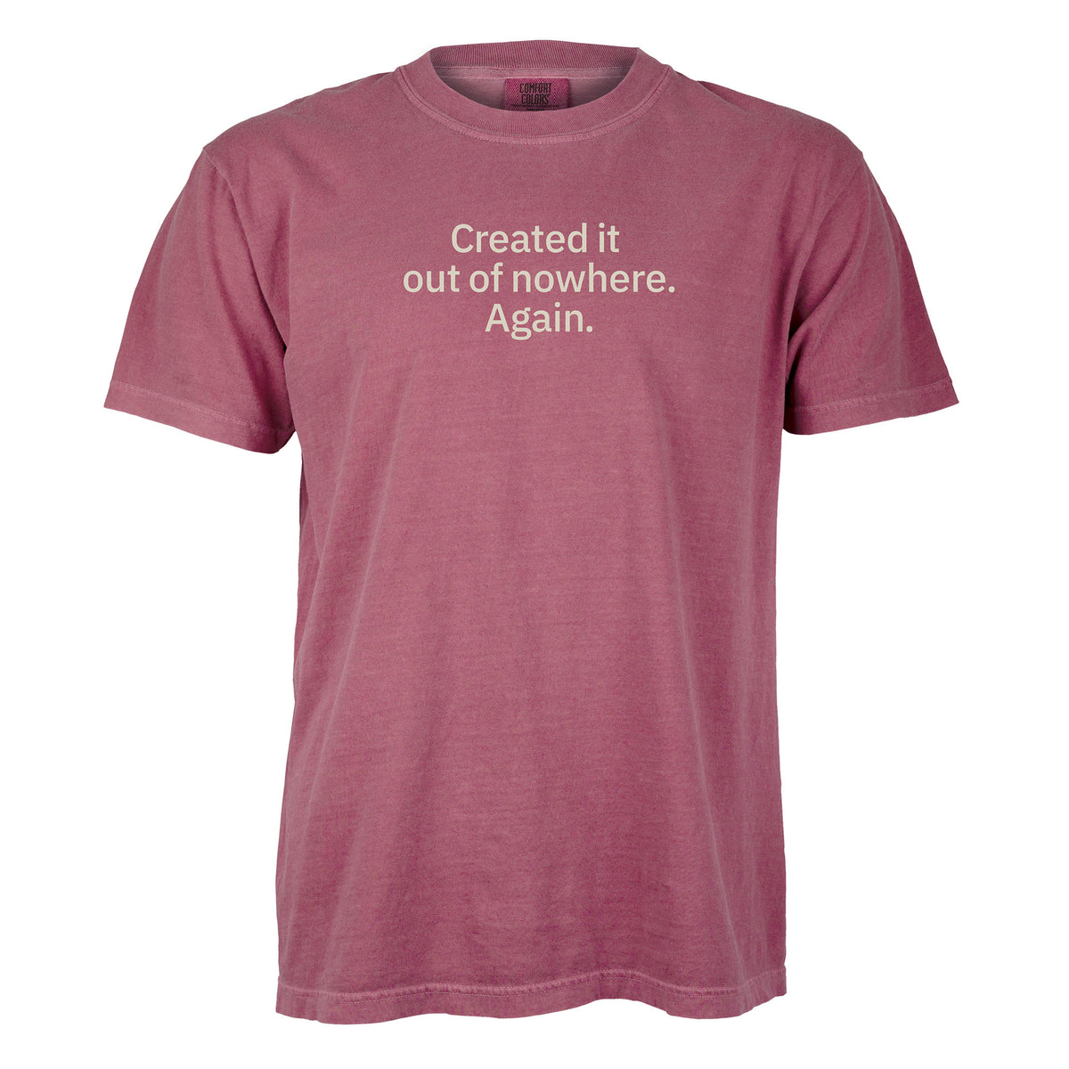 Created it out of nowhere. Again. | T-shirt