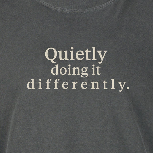 Quietly doing it differently. | T-shirt