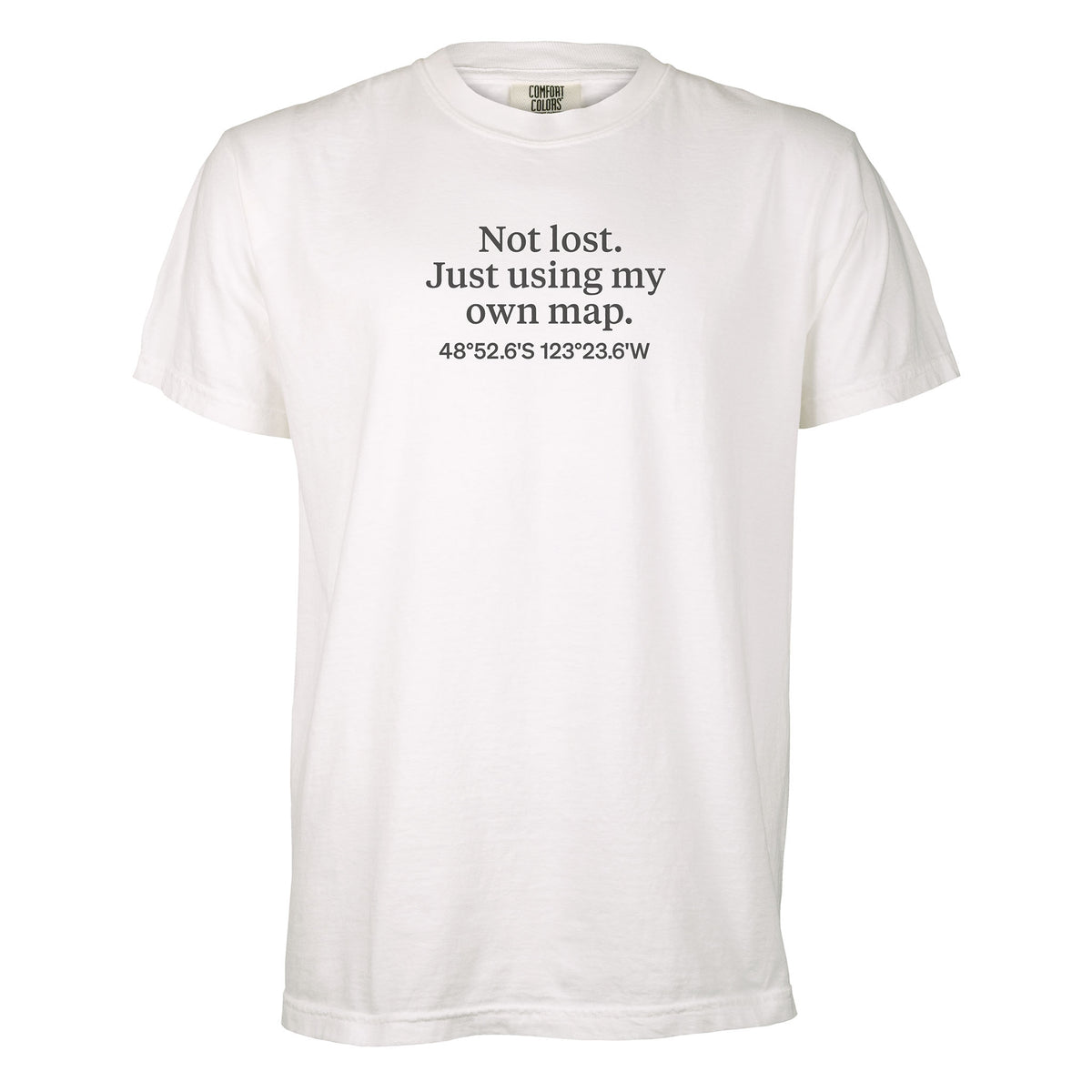 Not lost. Just using my own map. | T-shirt