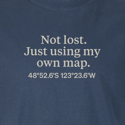 Not lost. Just using my own map. | T-shirt