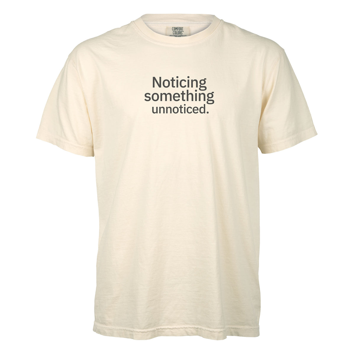 Noticing something unnoticed. | T-shirt