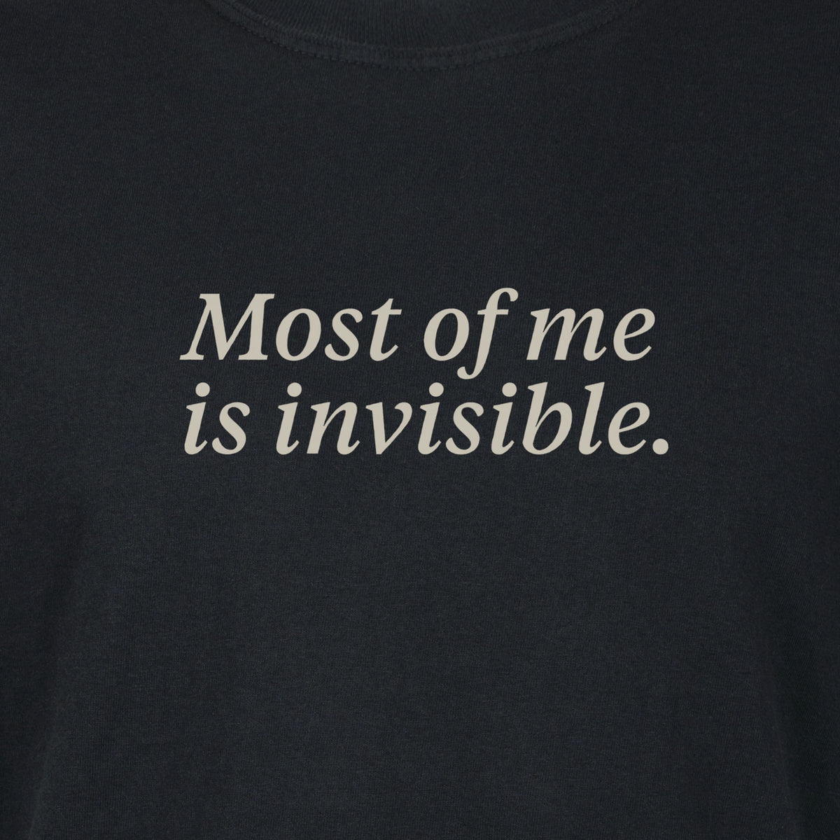 Most of me is invisible. | T-shirt