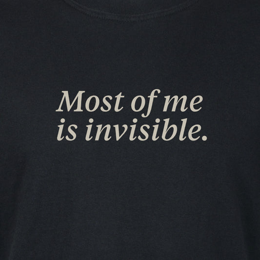 Most of me is invisible. | T-shirt