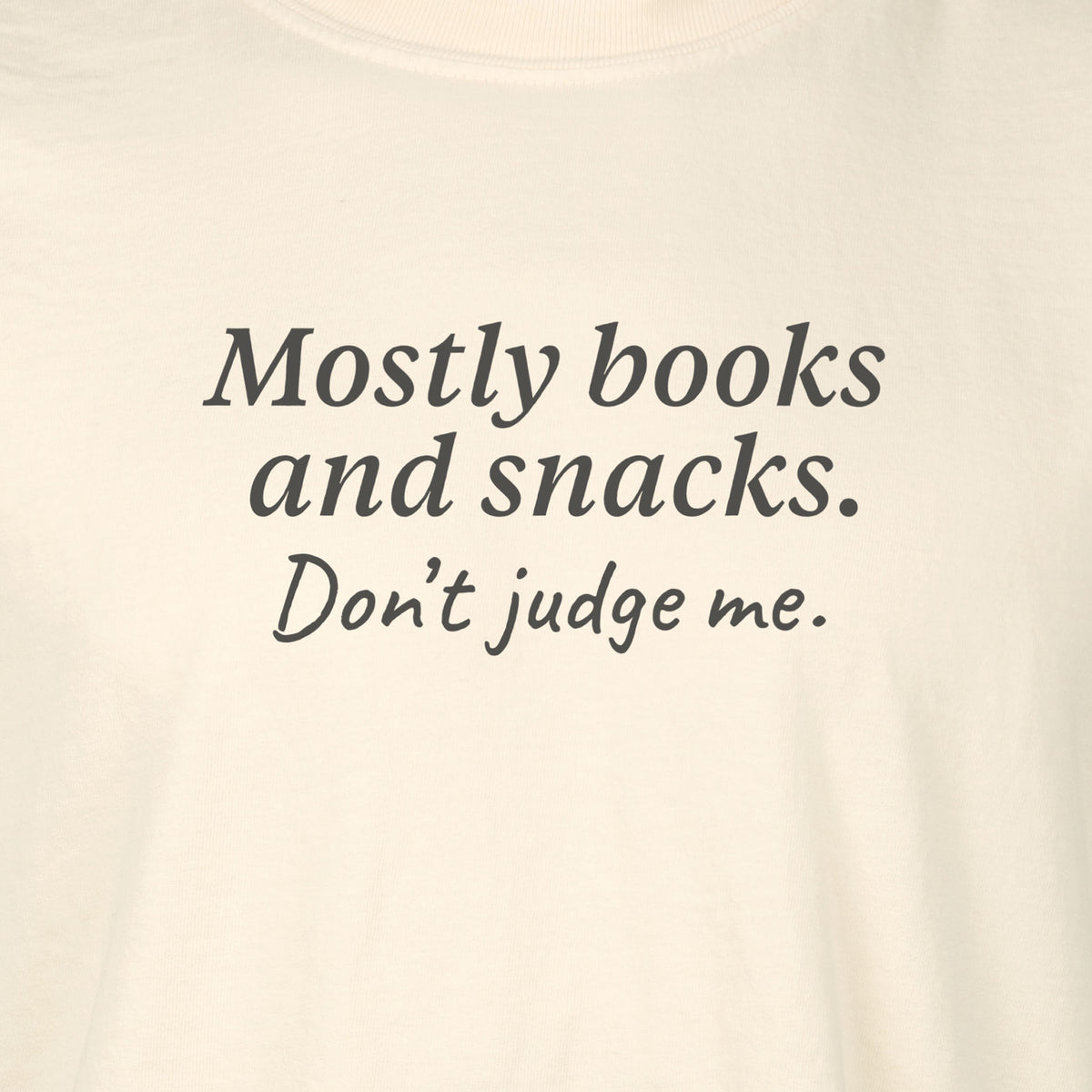 Mostly books and snacks. Don’t judge me.  | T-shirt