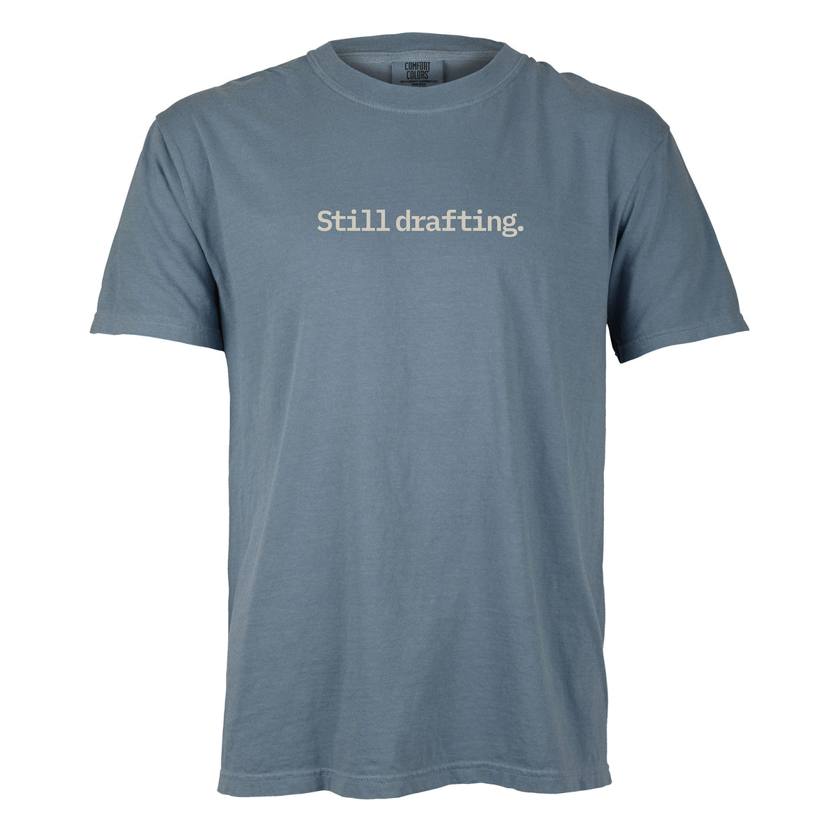 Still drafting. | T-shirt