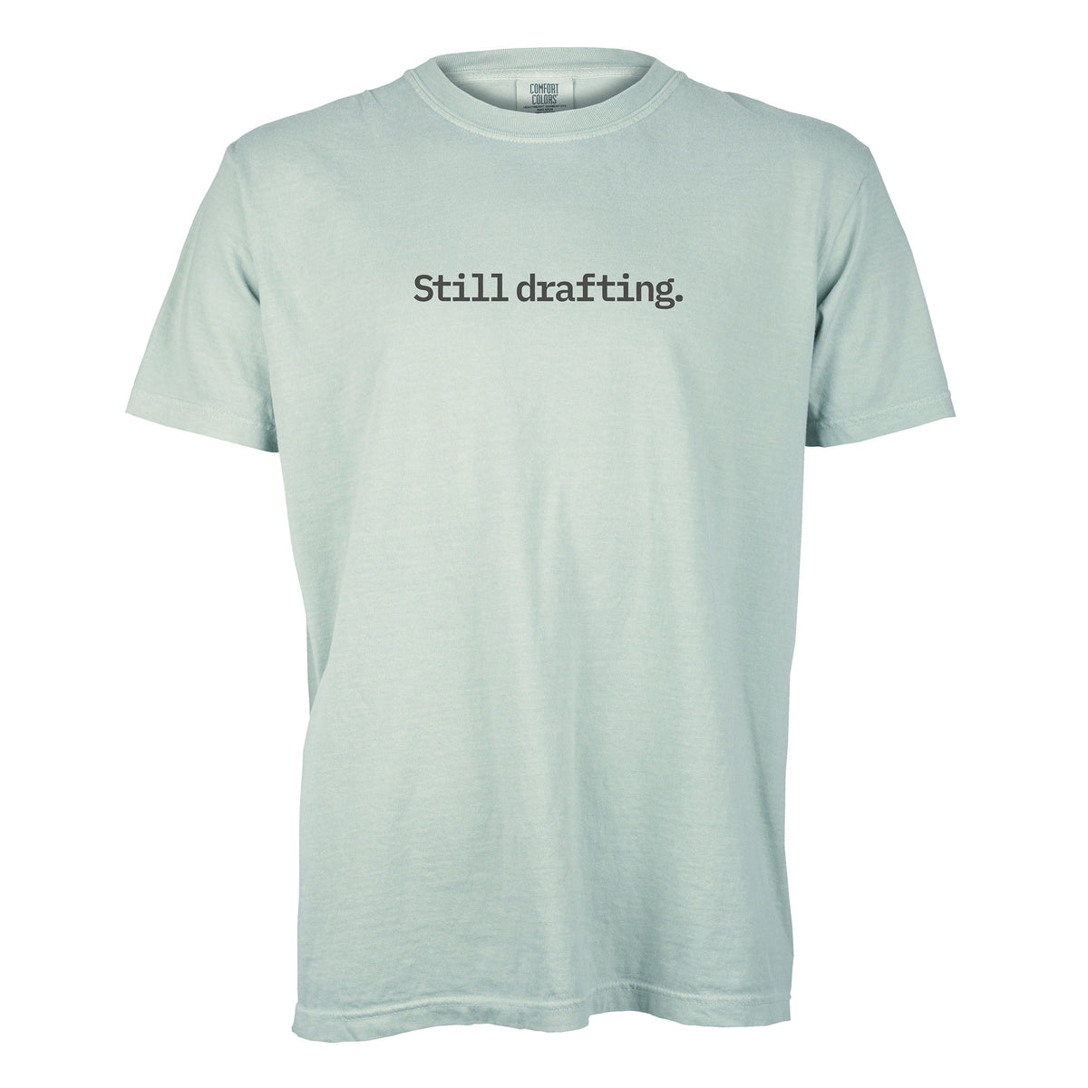 Still drafting. | T-shirt