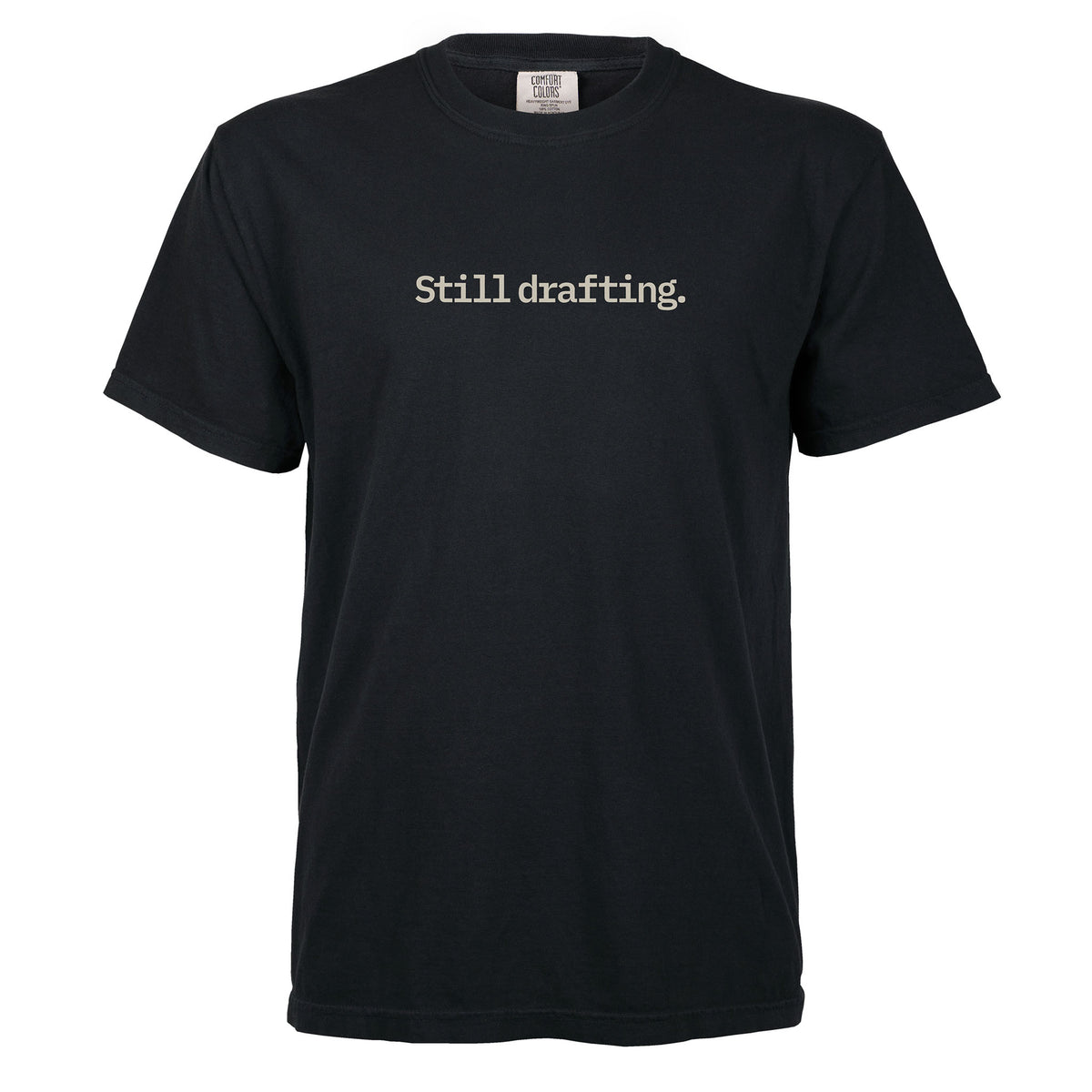 Still drafting. | T-shirt