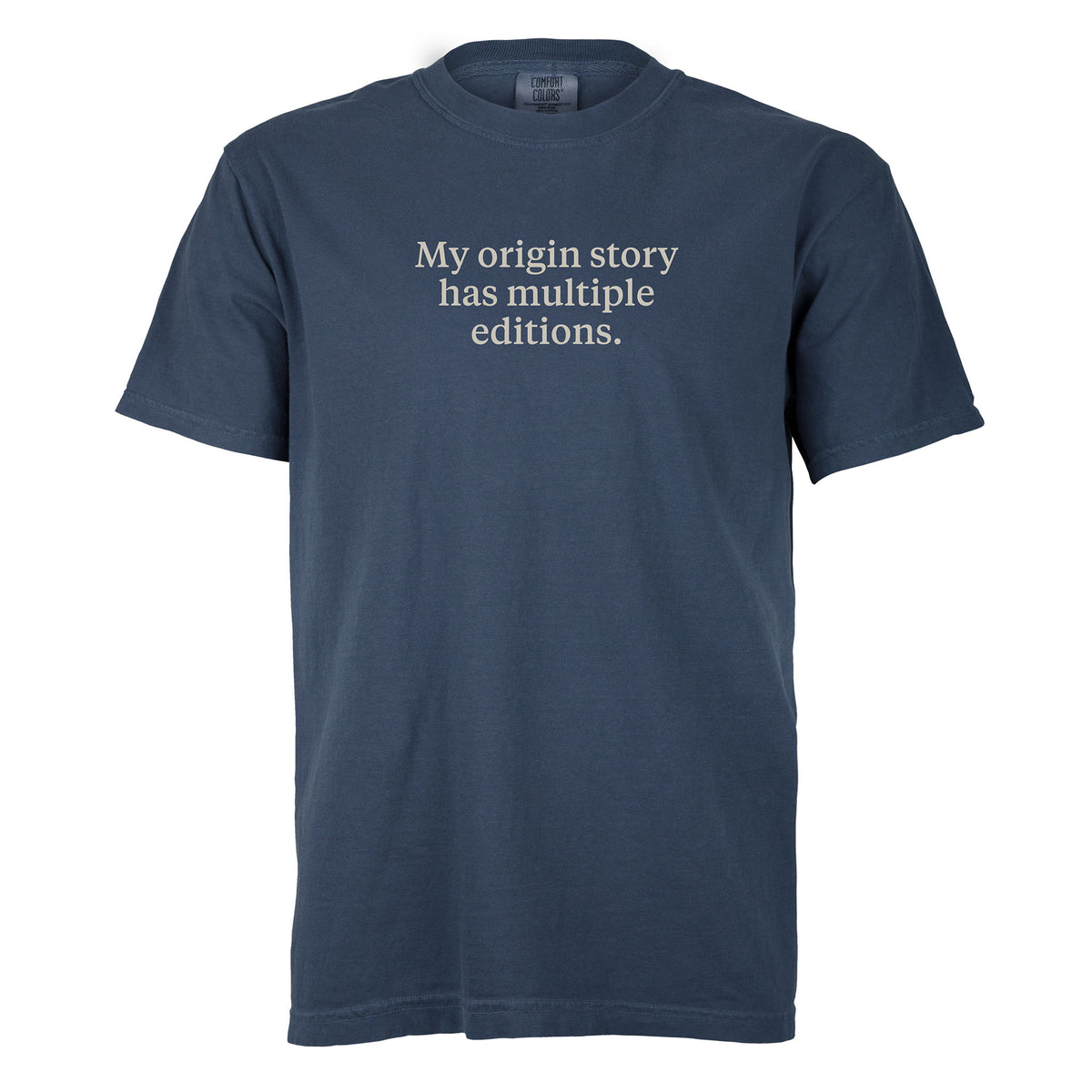 My origin story has multiple editions. | T-shirt